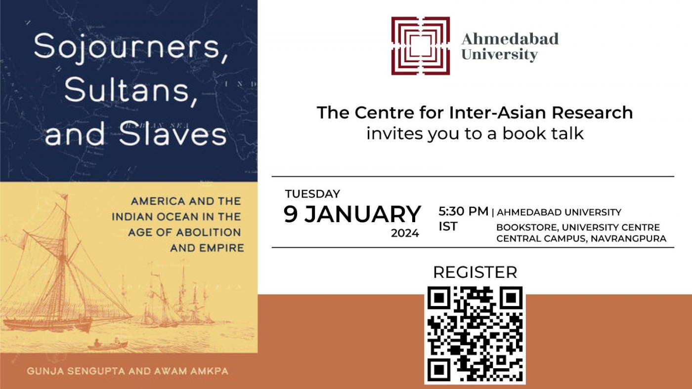 https://ahduni.edu.in/academics/schools-centres/centre-for-inter-asian-research/events/book-talk-sojourners-sultans-and-slaves-america-and-the-indian-ocean-in-the-age-of-abolition-and-empire/