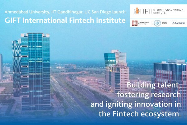 Ahmedabad University, IIT Gn, UC San Diego launch GIFT International Fintech Institute