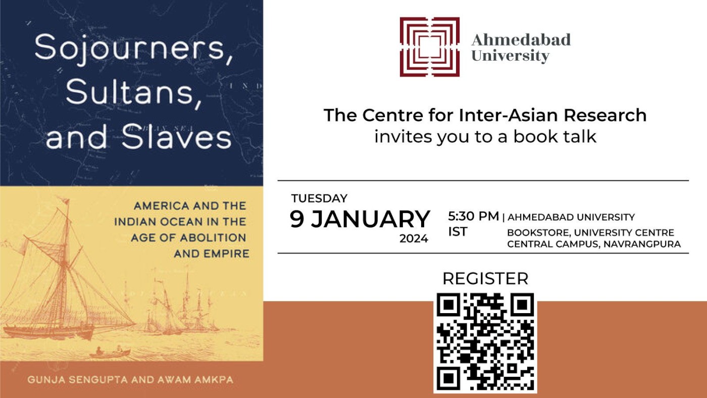 https://ahduni.edu.in/academics/schools-centres/centre-for-inter-asian-research/events/book-talk-sojourners-sultans-and-slaves-america-and-the-indian-ocean-in-the-age-of-abolition-and-empire/